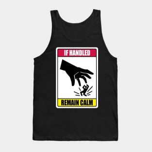 If Handled, Remain Calm Tank Top